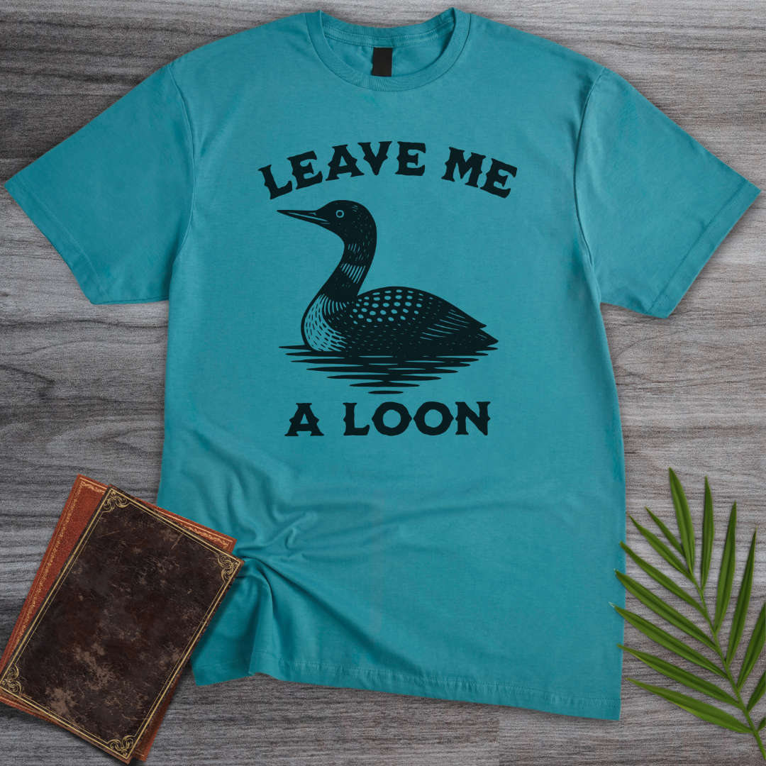 Leave Me a Loon T-Shirt