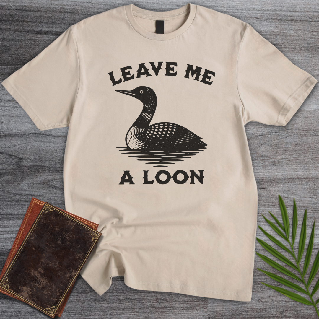 Leave Me a Loon T-Shirt
