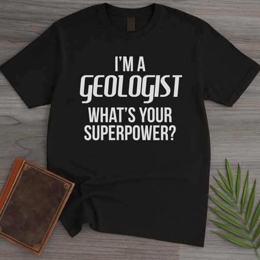 I'm a GEOLOGIST T-Shirt