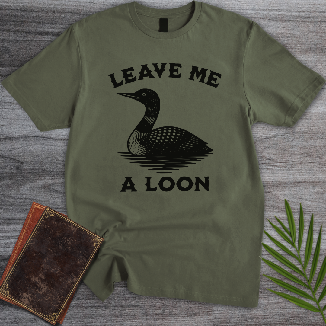 Leave Me a Loon T-Shirt