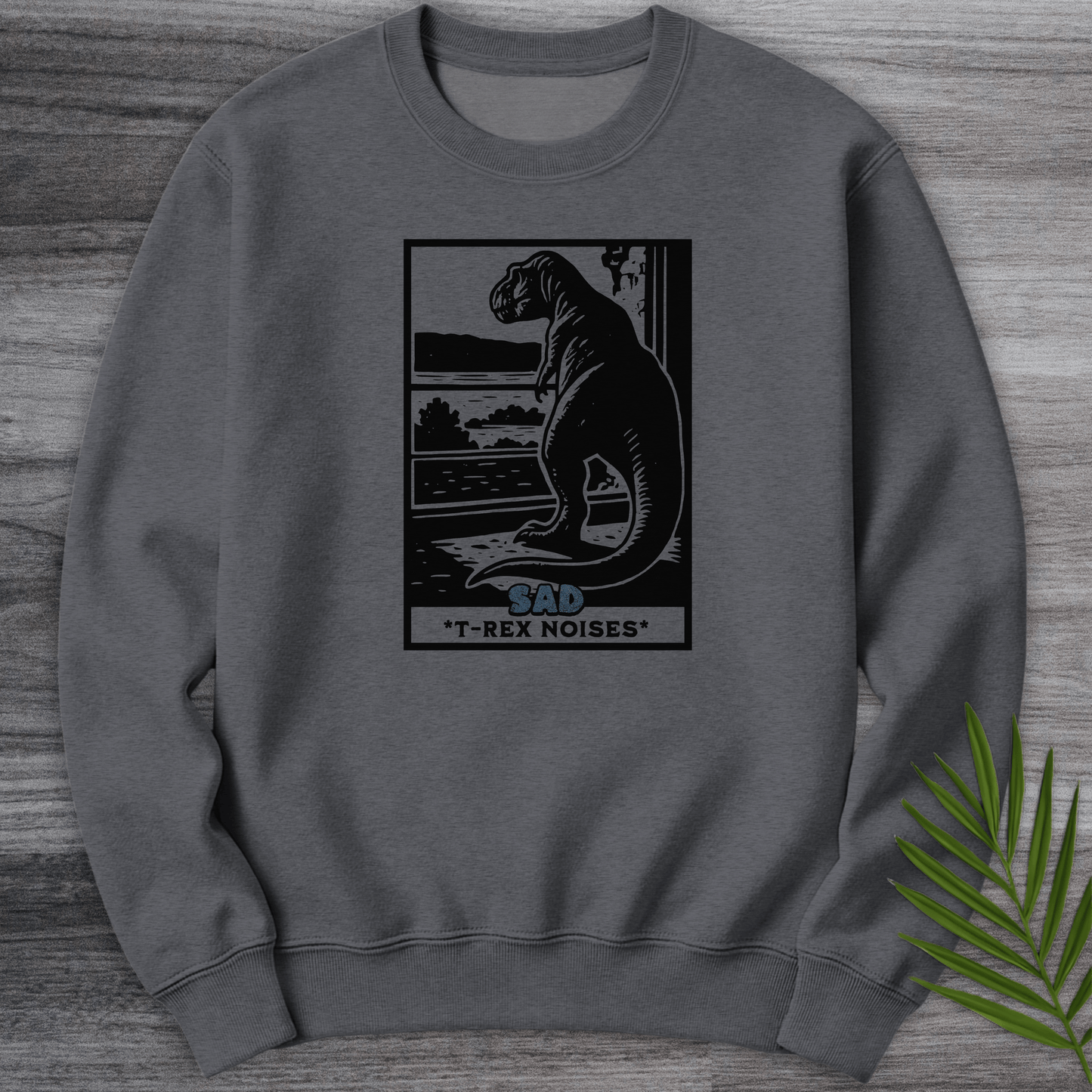Sweatshirt Dark Heather / S Sad T-Rex Noises Crewneck