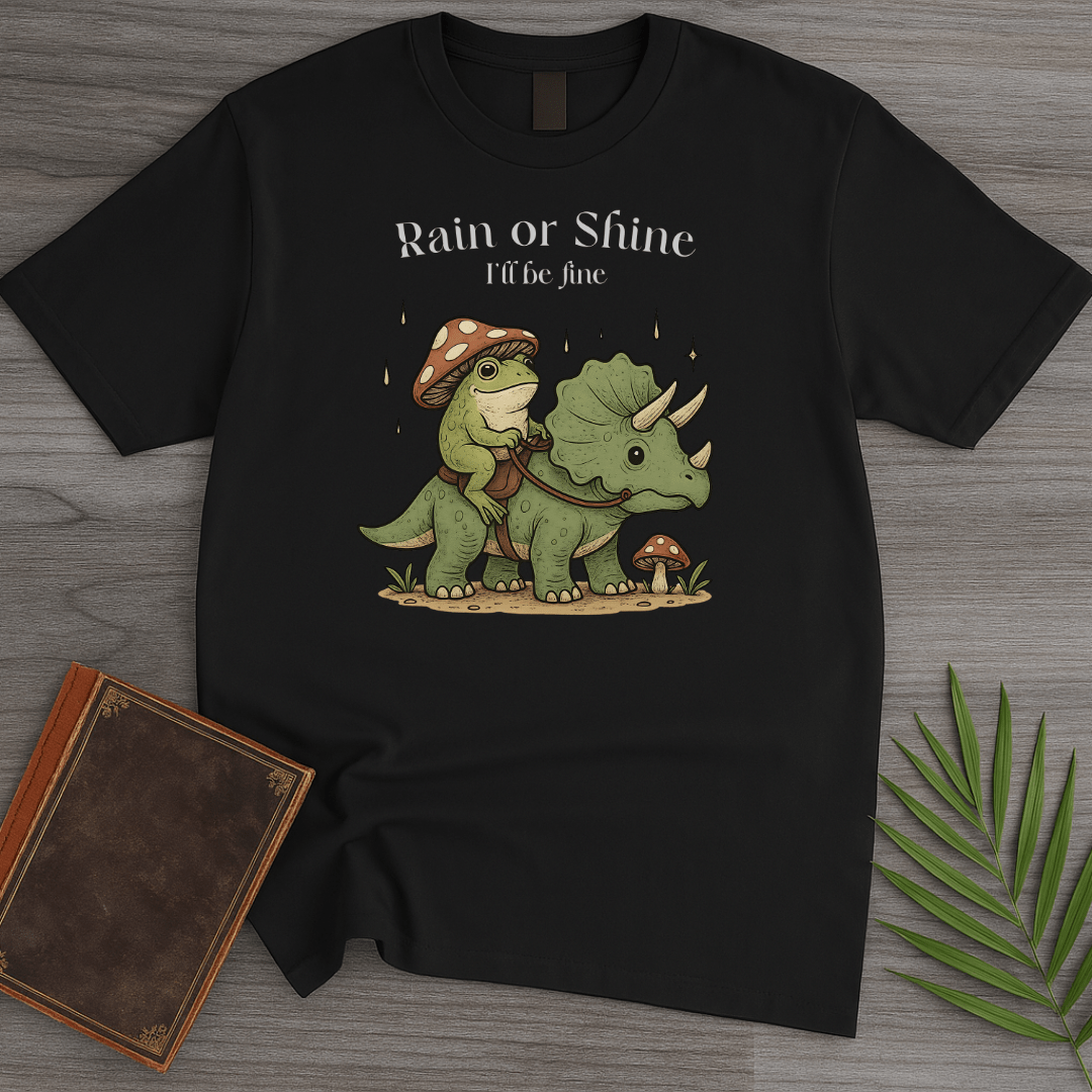 T-Shirt Black / S Rain or Shine I'll be fine T-Shirt