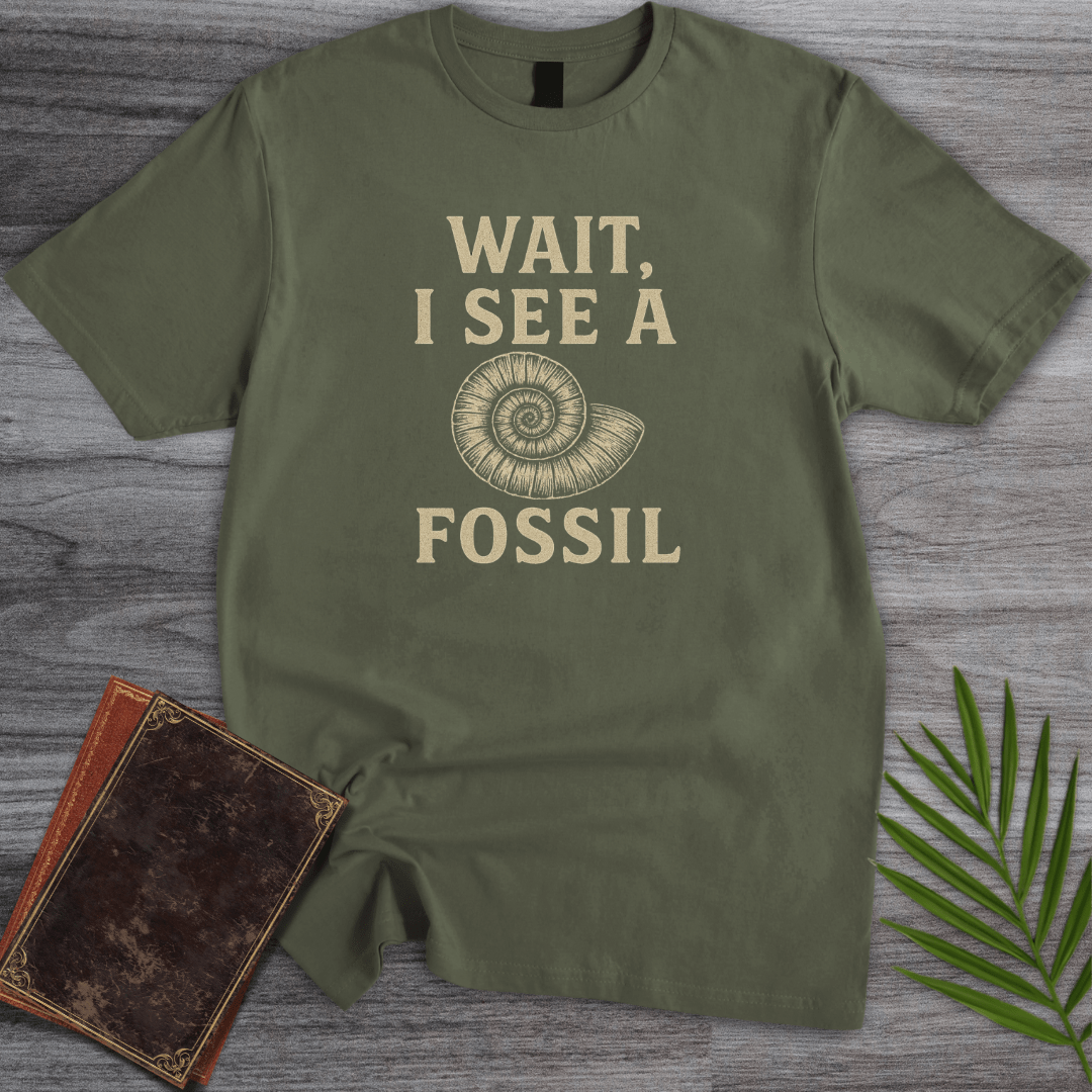 T-Shirt Military Green / S Wait, I See a Fossil T-Shirt