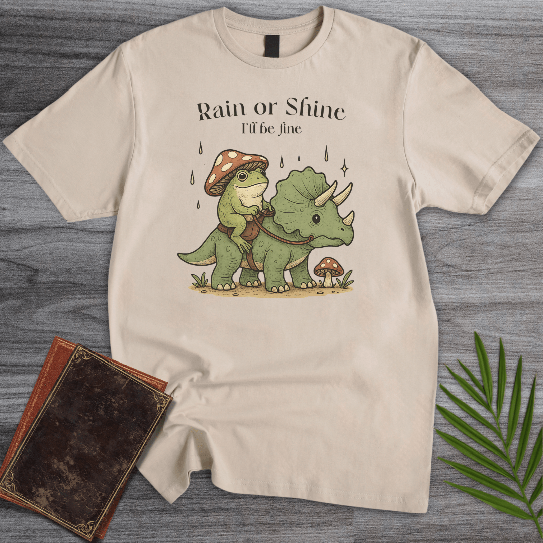 T-Shirt Sand / S Rain or Shine I'll be fine T-Shirt