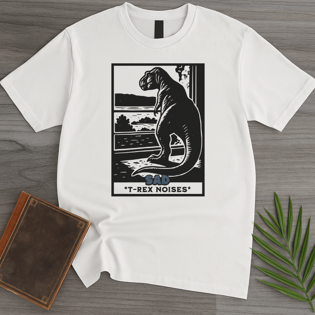 T-Shirt White / S Sad T-Rex Noises T-Shirt
