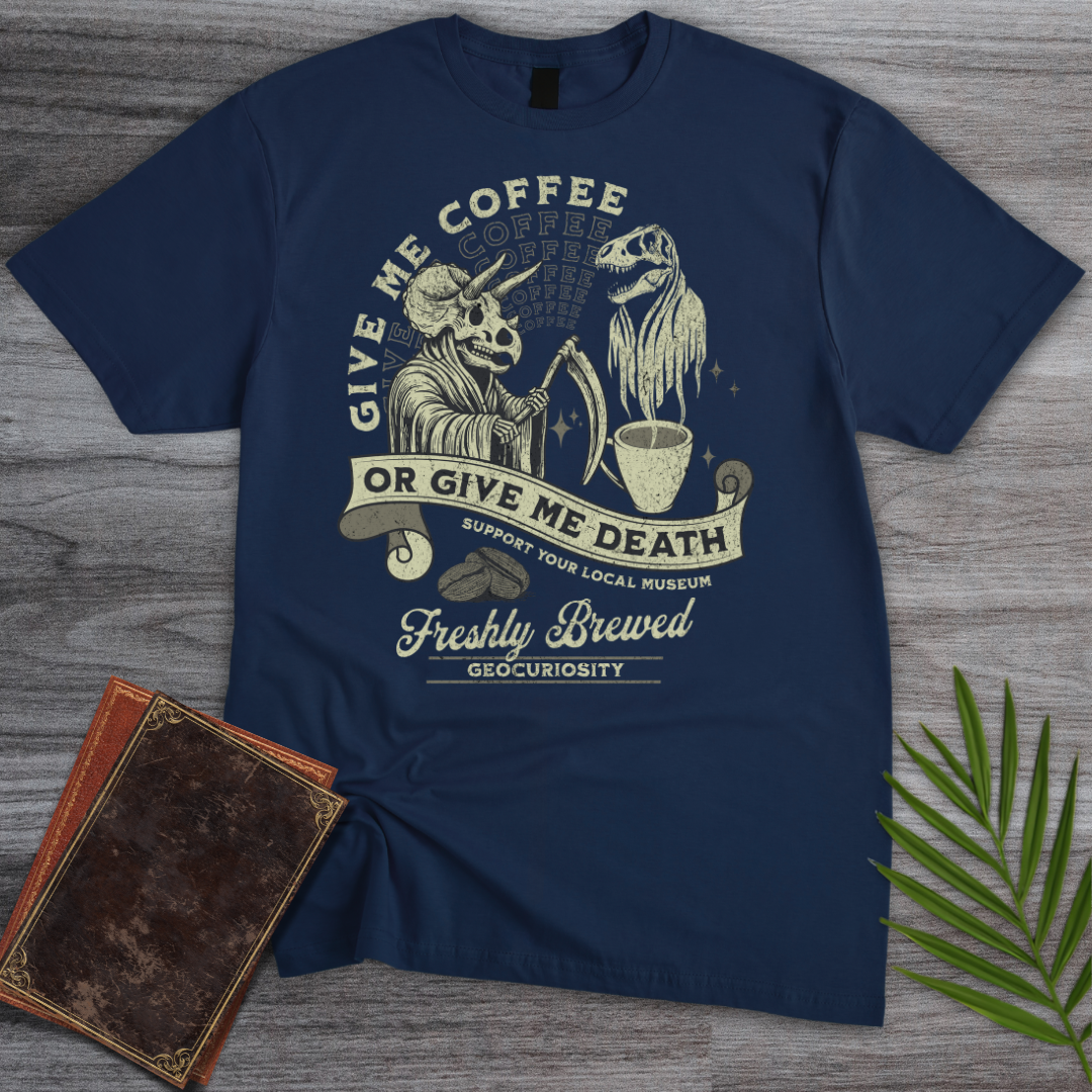 Give Me Coffee or Death T-Shirt