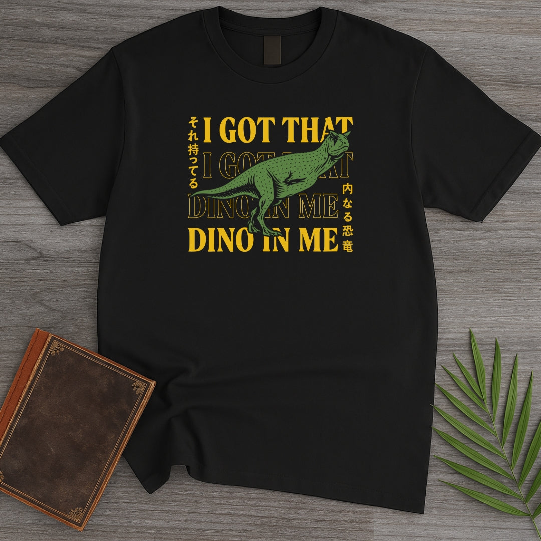 I Got That Dino In Me T-Shirt