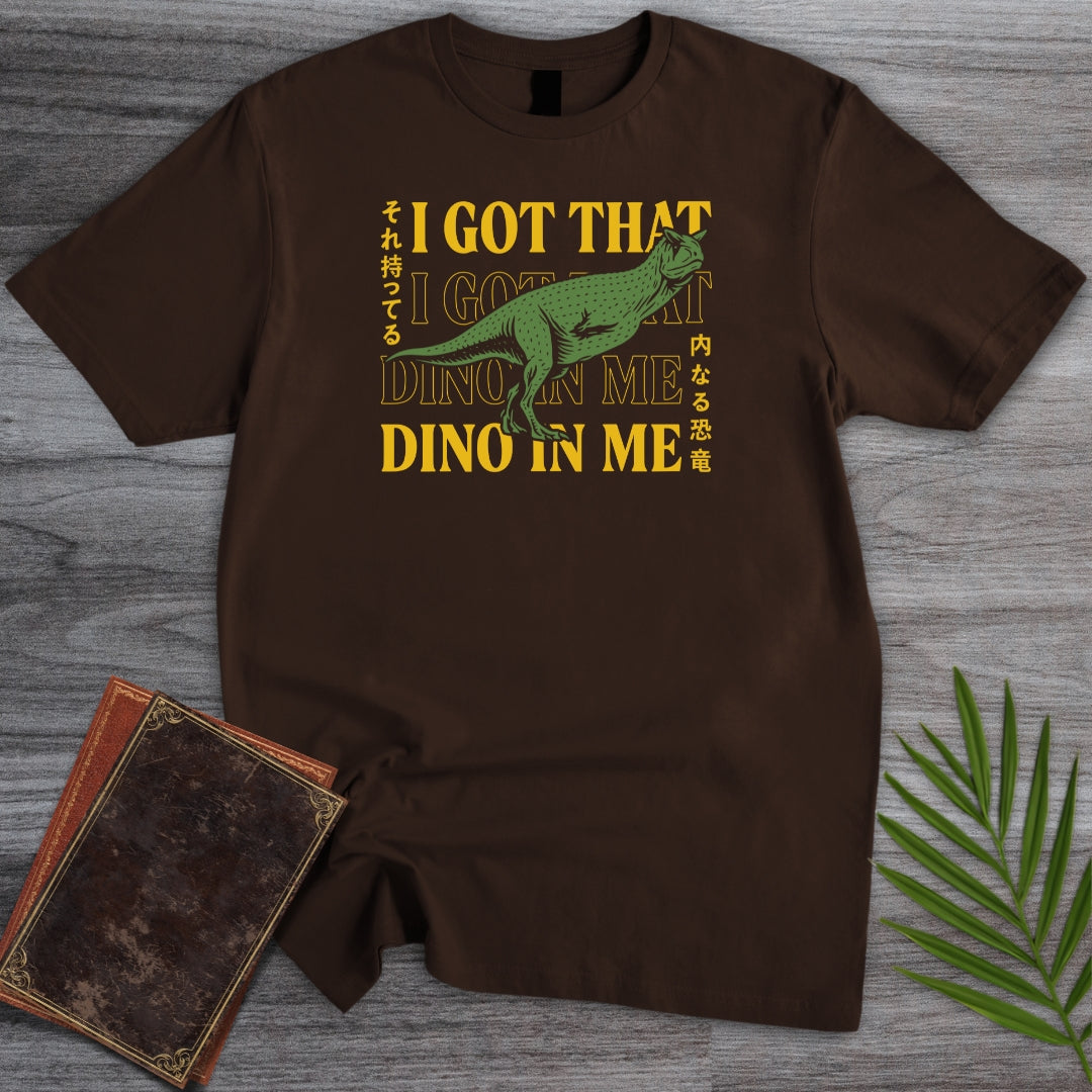 I Got That Dino In Me T-Shirt