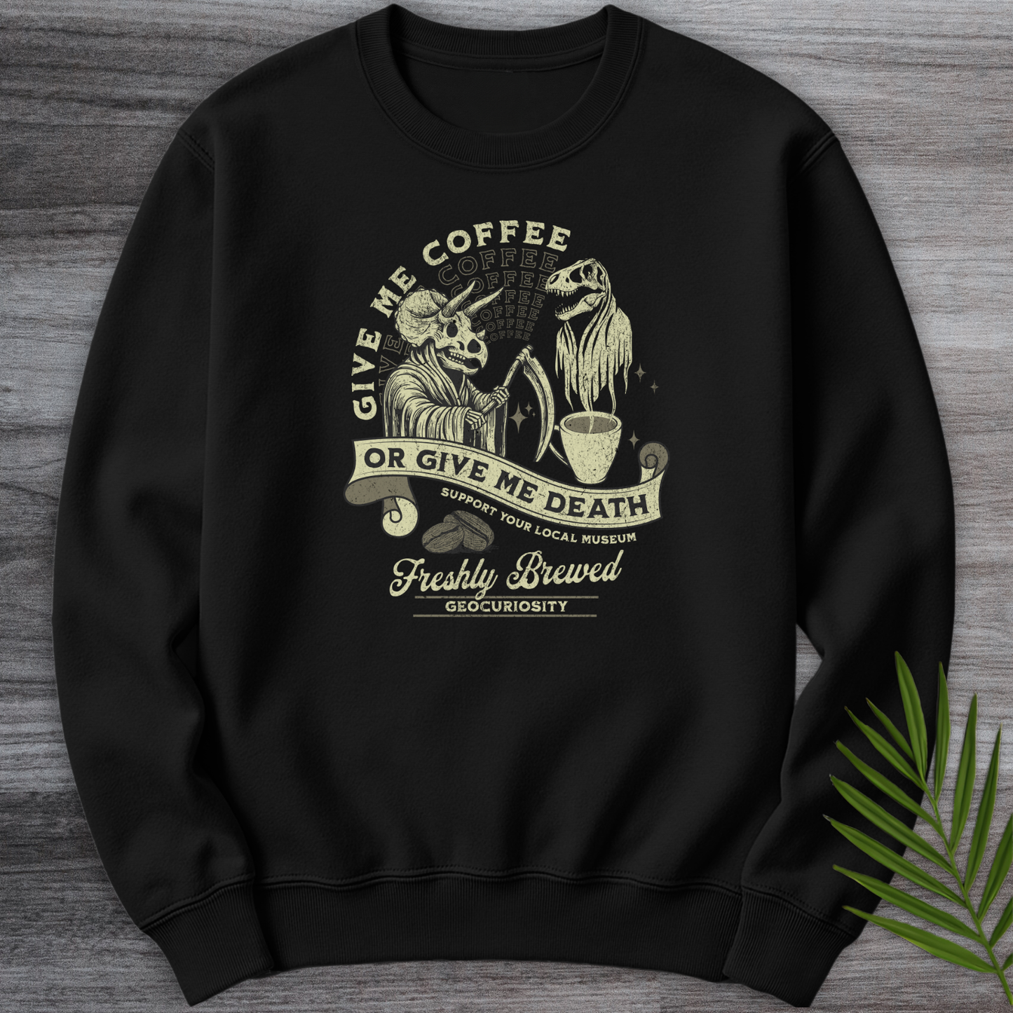 Give Me Coffee or Death Crewneck