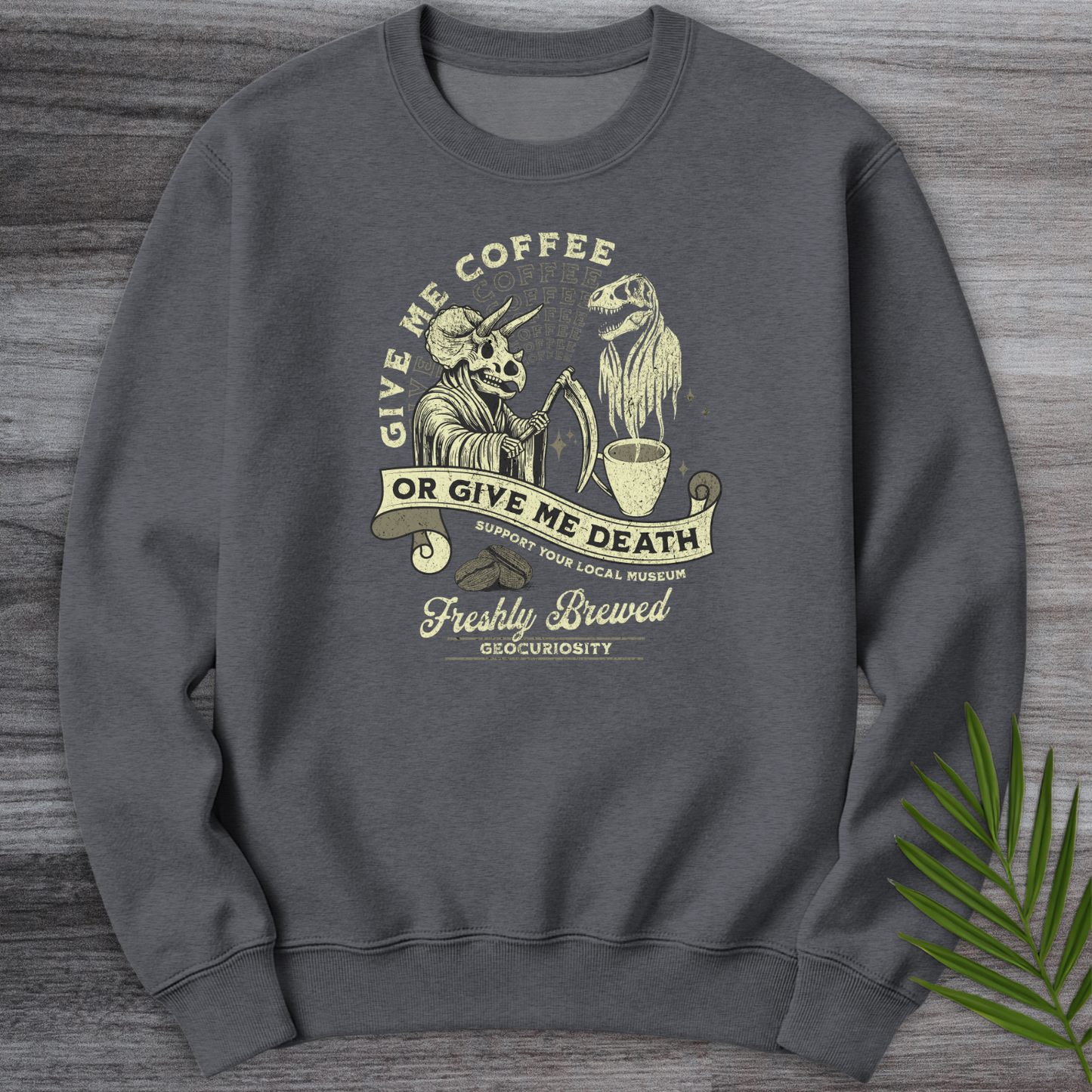 Give Me Coffee or Death Crewneck