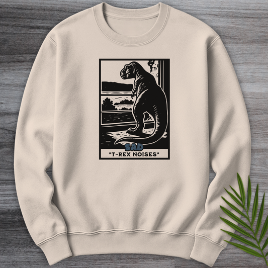 Sad T-Rex Noises  Crewneck