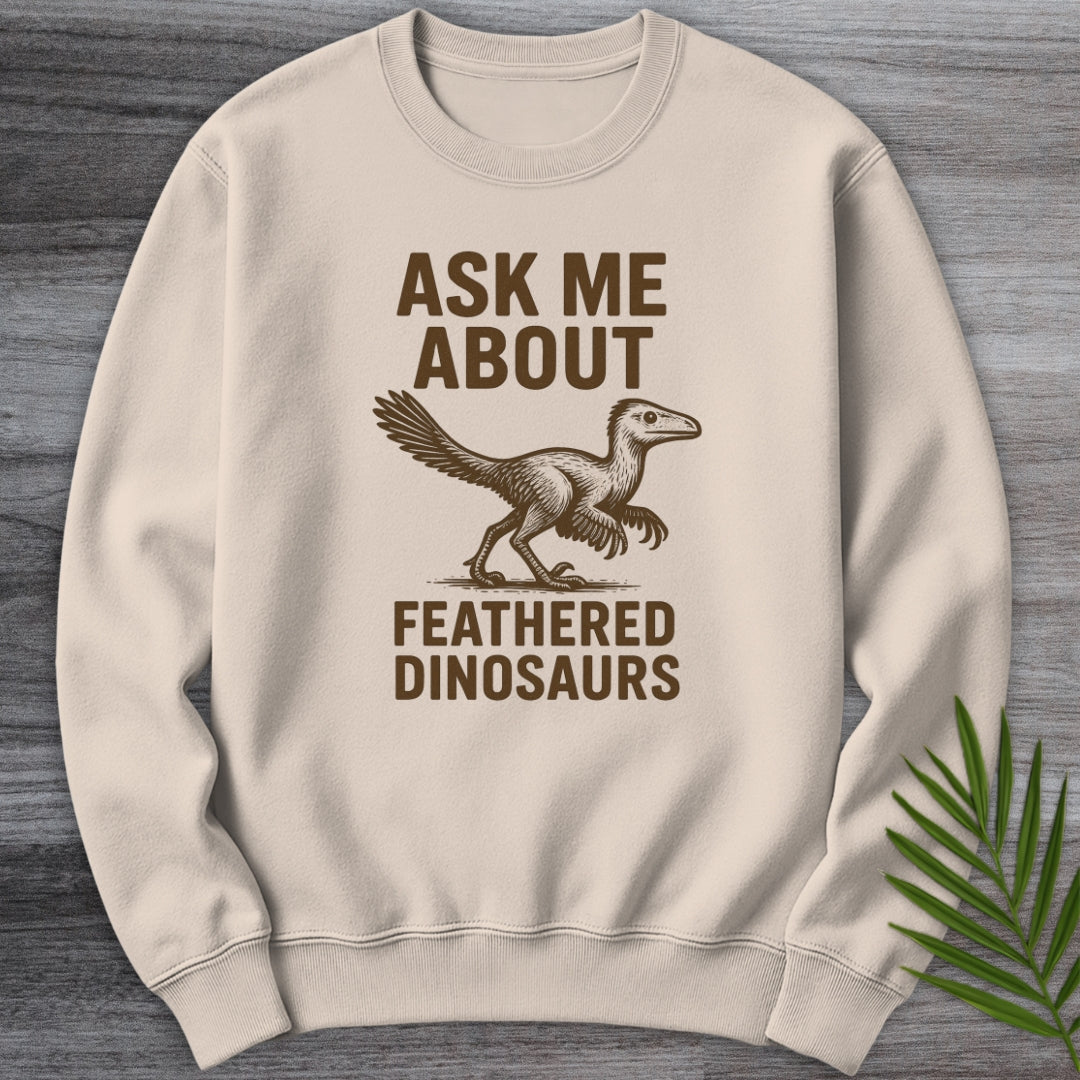 Ask Me About Feathered Dinos Crewneck