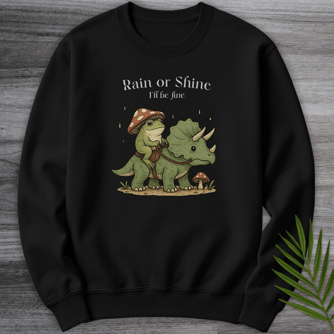 Sweatshirt Black / S Rain or Shine I'll Be Fine Crewneck