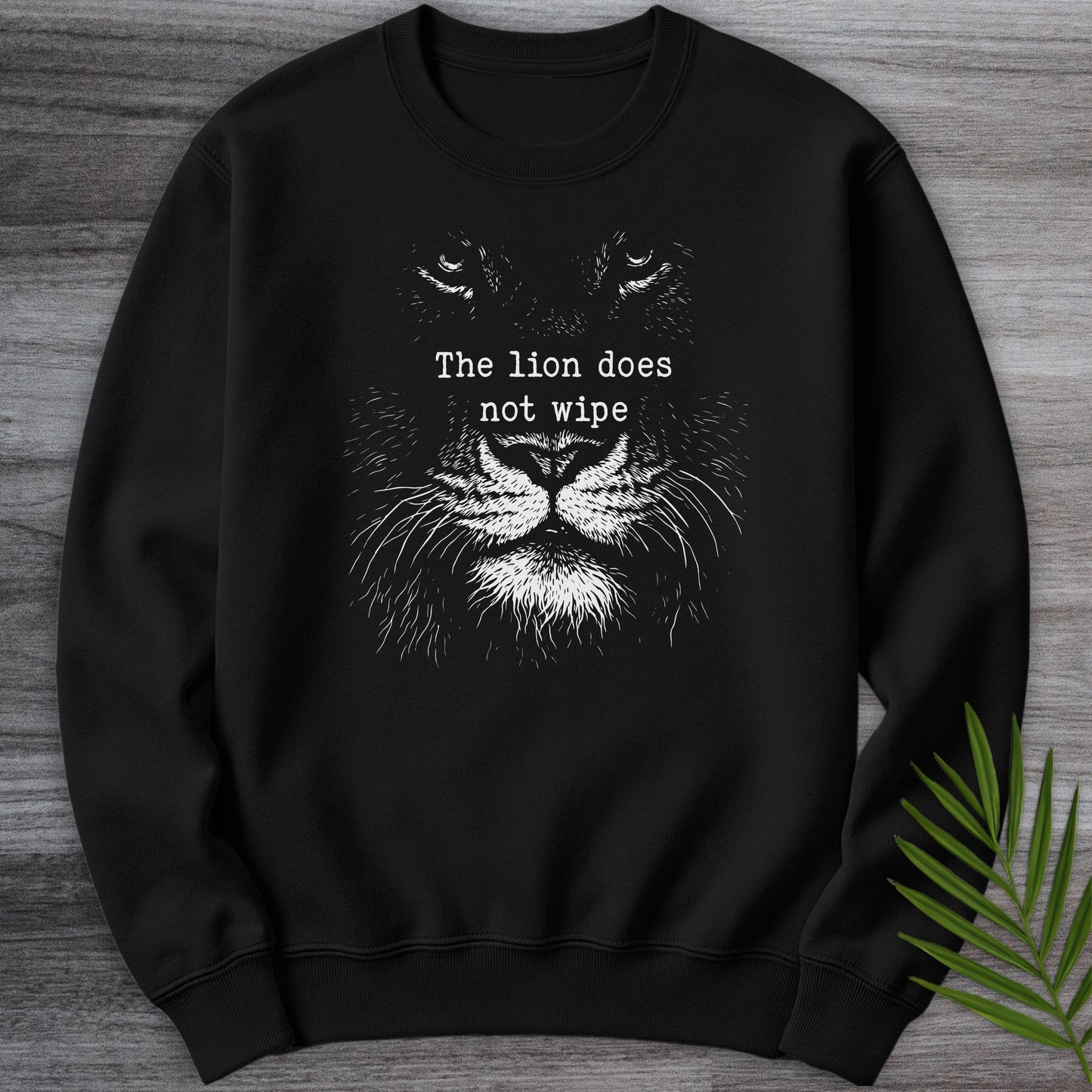 Sweatshirt Black / S The Lion Does Not Wipe Crewneck