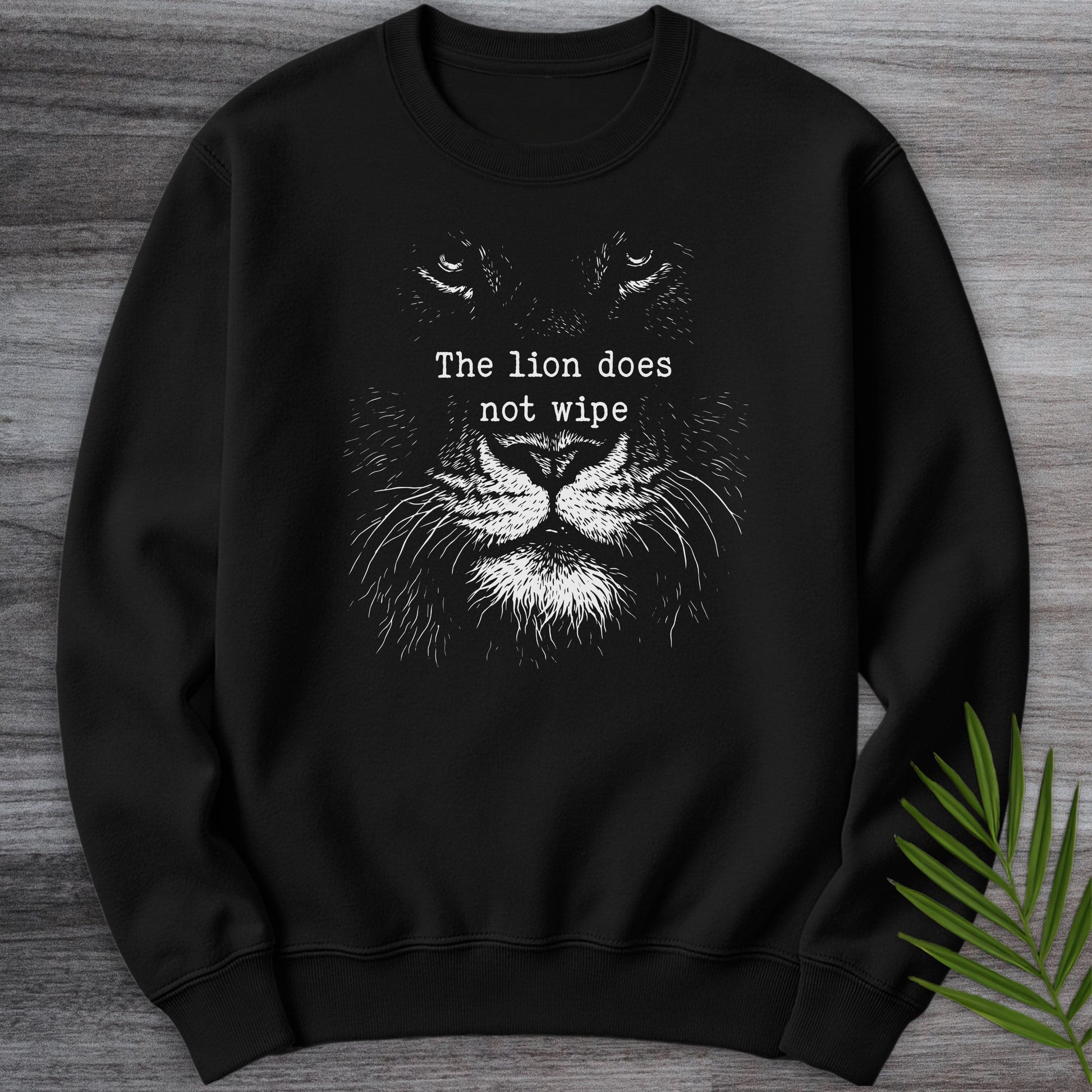Sweatshirt Black / S The Lion Does Not Wipe Crewneck