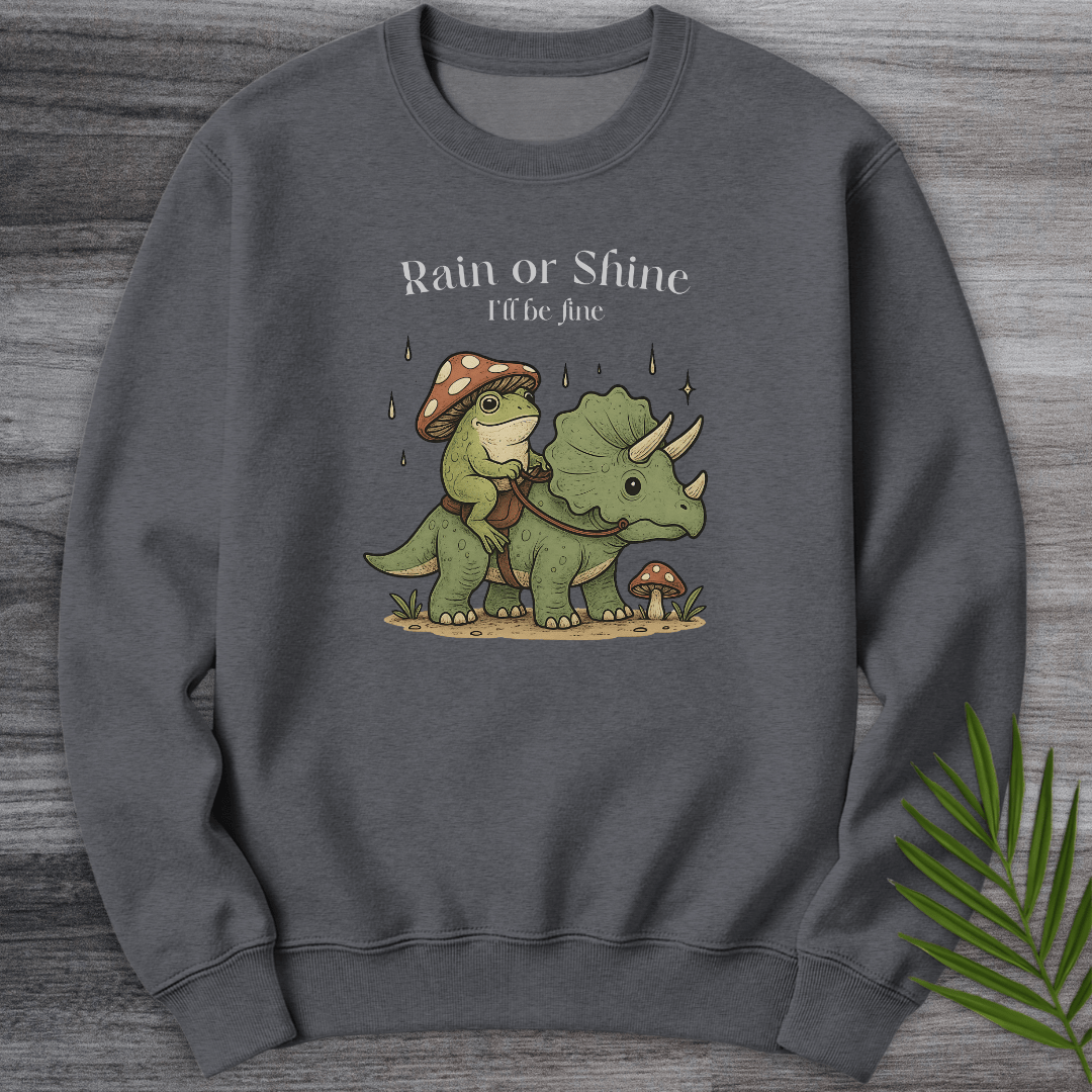 Sweatshirt Dark Heather / S Rain or Shine I'll Be Fine Crewneck