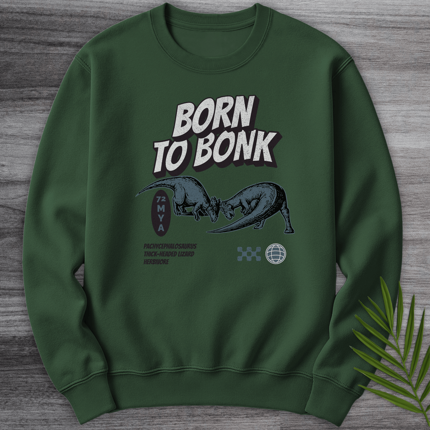 Sweatshirt Forest Green / S Pachycephalosaurus Born to Bonk Crewneck