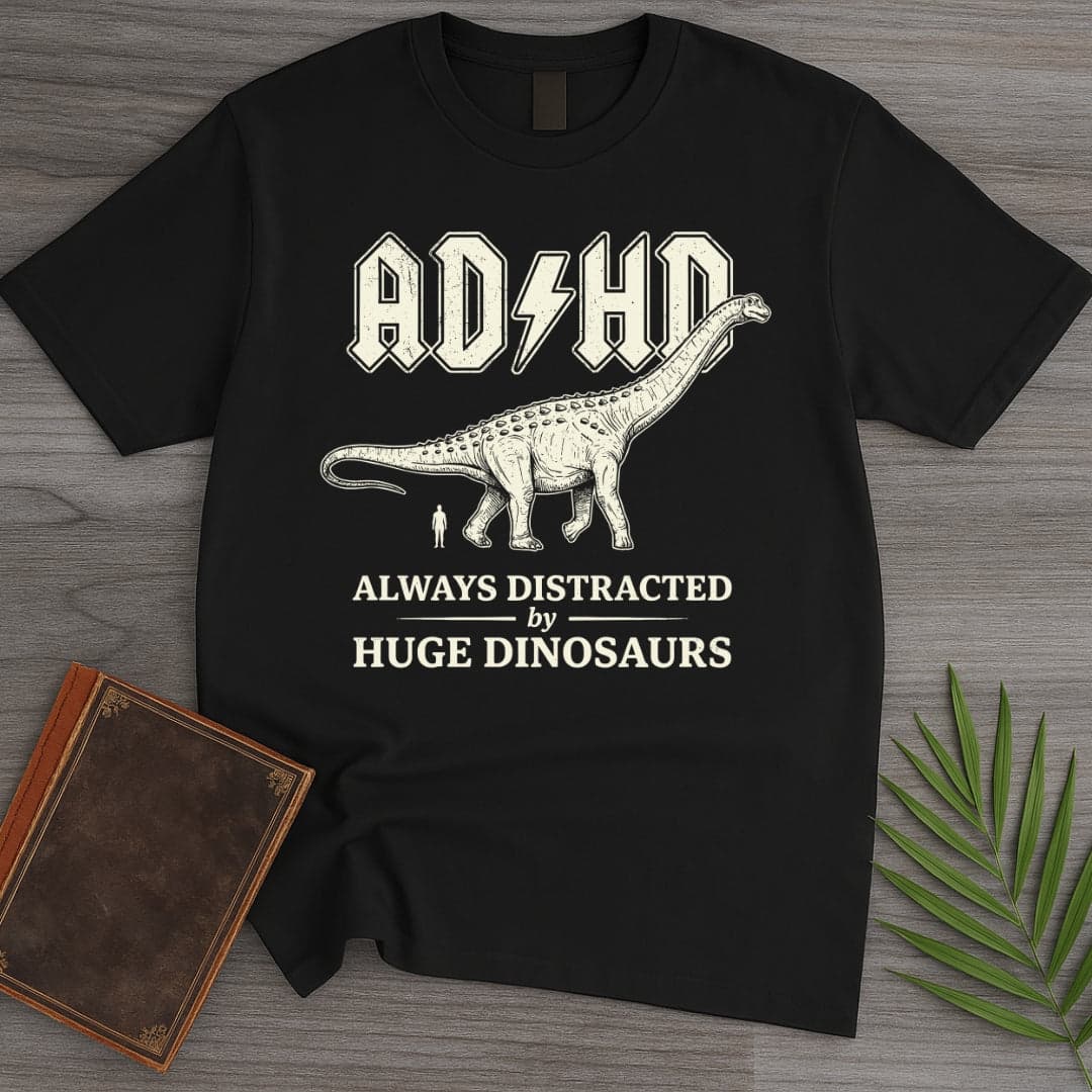T-Shirt Black / S Always Distracted by Huge Dinosaurs (ADHD) T-Shirt