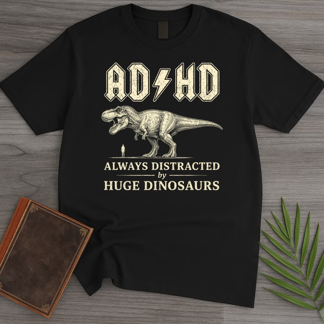 T-Shirt Black / S Always Distracted by T.rex (ADHD) T-Shirt
