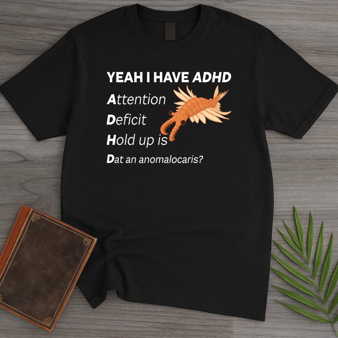 T-Shirt Black / S I got ADHD T-Shirt