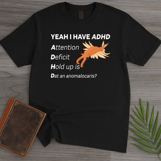 T-Shirt Black / S I got ADHD T-Shirt