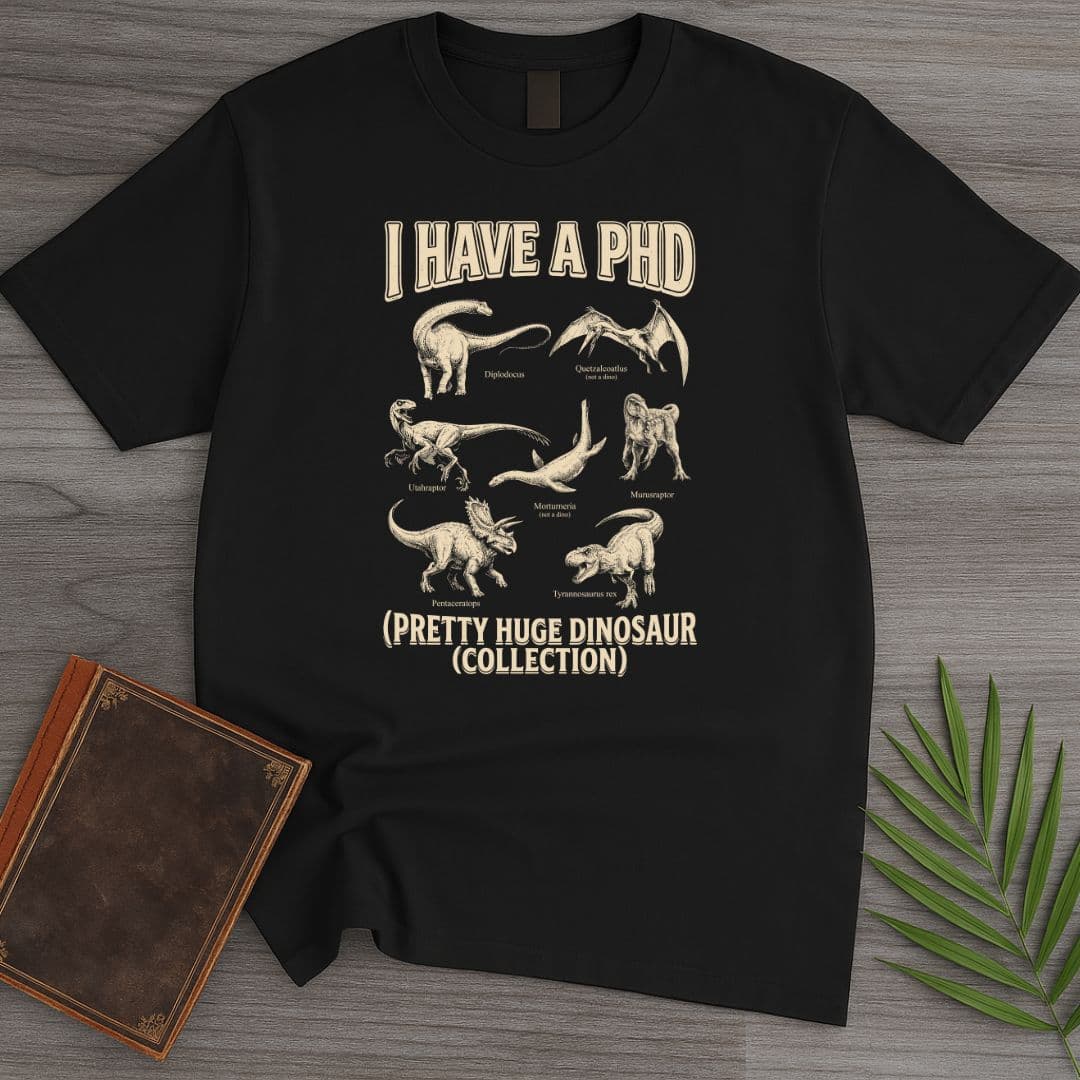 T-Shirt Black / S I Have a PhD T-Shirt