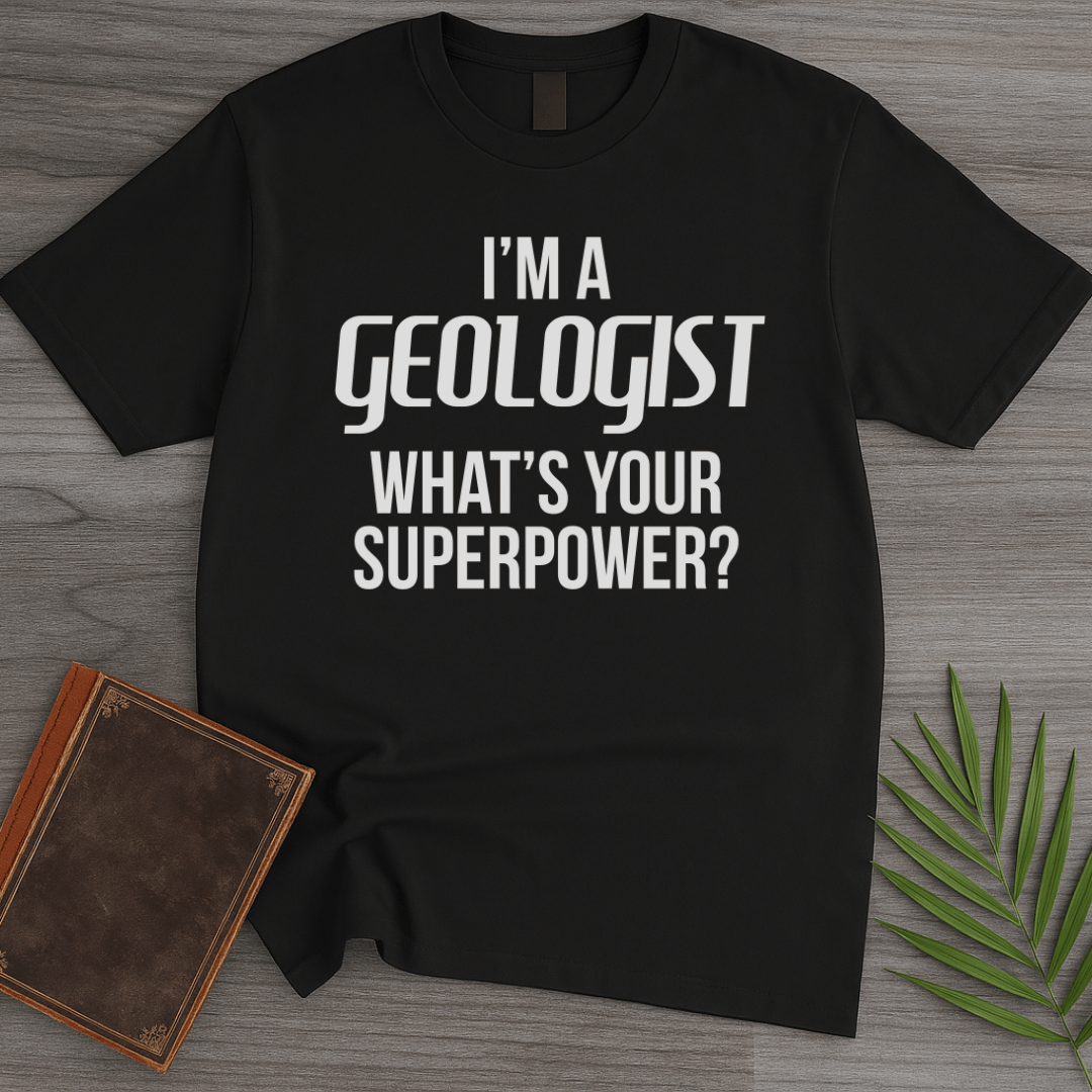 T-Shirt Black / S I'm a GEOLOGIST T-Shirt