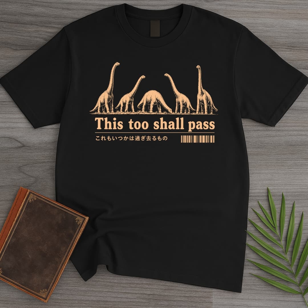T-Shirt Black / S Sauropods, This Too Shall Pass T-Shirt