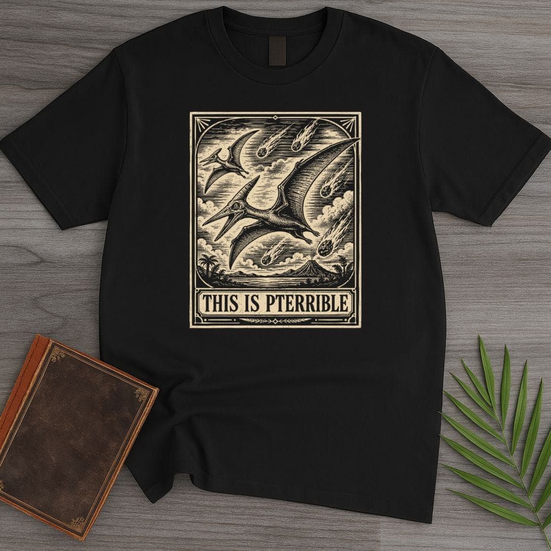 T-Shirt Black / S This is Pterrible T-Shirt