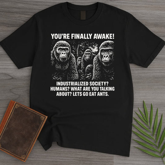 T-Shirt Black / S You're Finally Awake T-Shirt