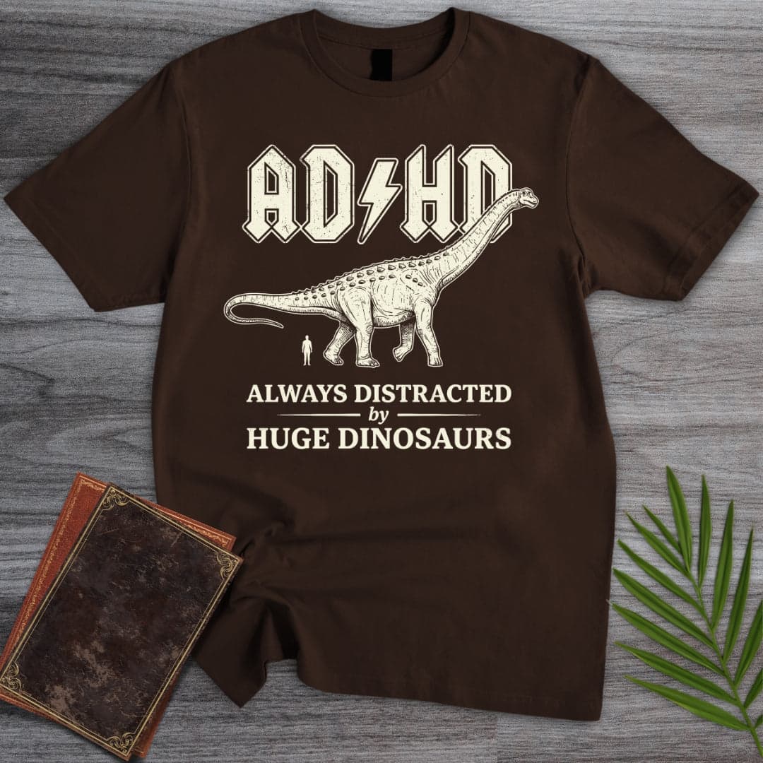 T-Shirt Dark Chocolate / S Always Distracted by Huge Dinosaurs (ADHD) T-Shirt