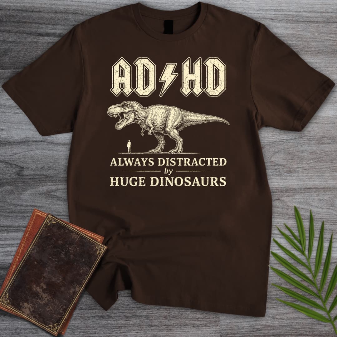 T-Shirt Dark Chocolate / S Always Distracted by T.rex (ADHD) T-Shirt