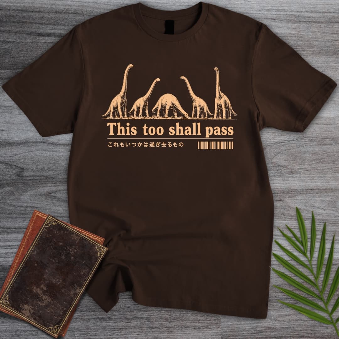 T-Shirt Dark Chocolate / S Sauropods, This Too Shall Pass T-Shirt