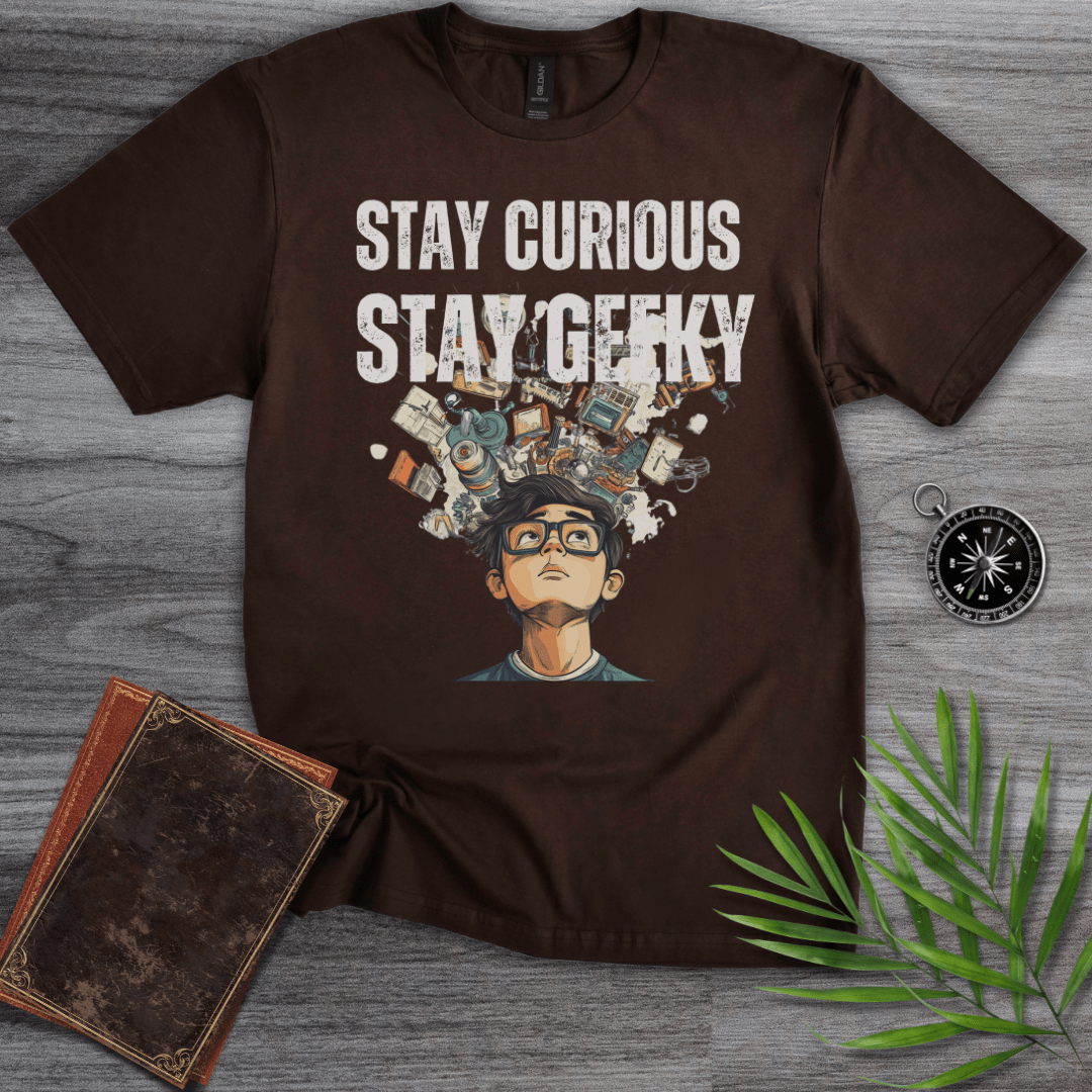 T-Shirt Dark Chocolate / S Stay Curious Stay Geeky! T-Shirt