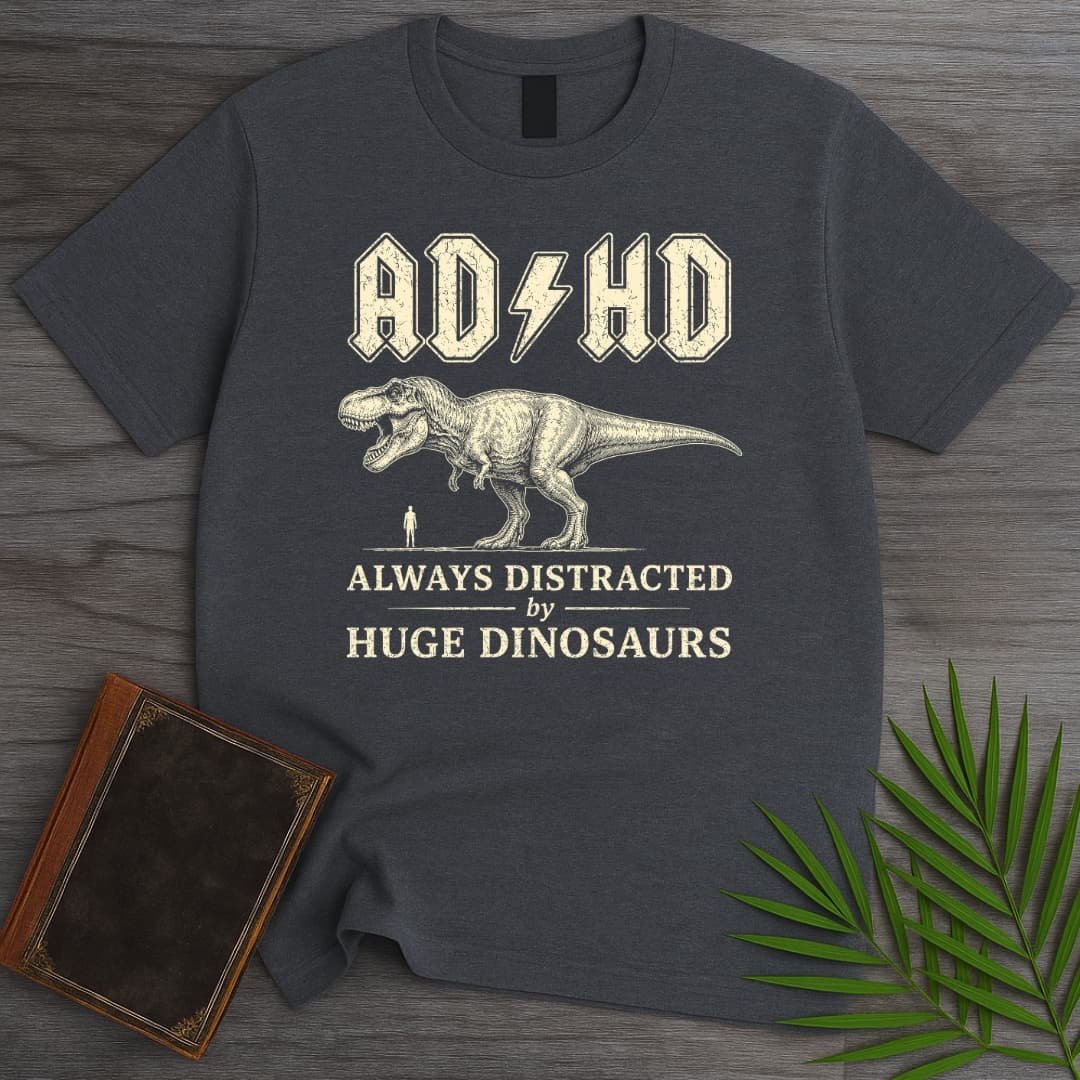 T-Shirt Dark Heather / S Always Distracted by T.rex (ADHD) T-Shirt