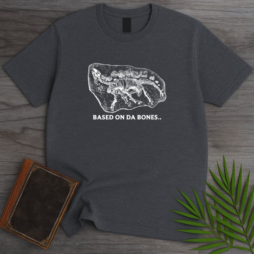T-Shirt Dark Heather / S Based On Da Bones T-Shirt