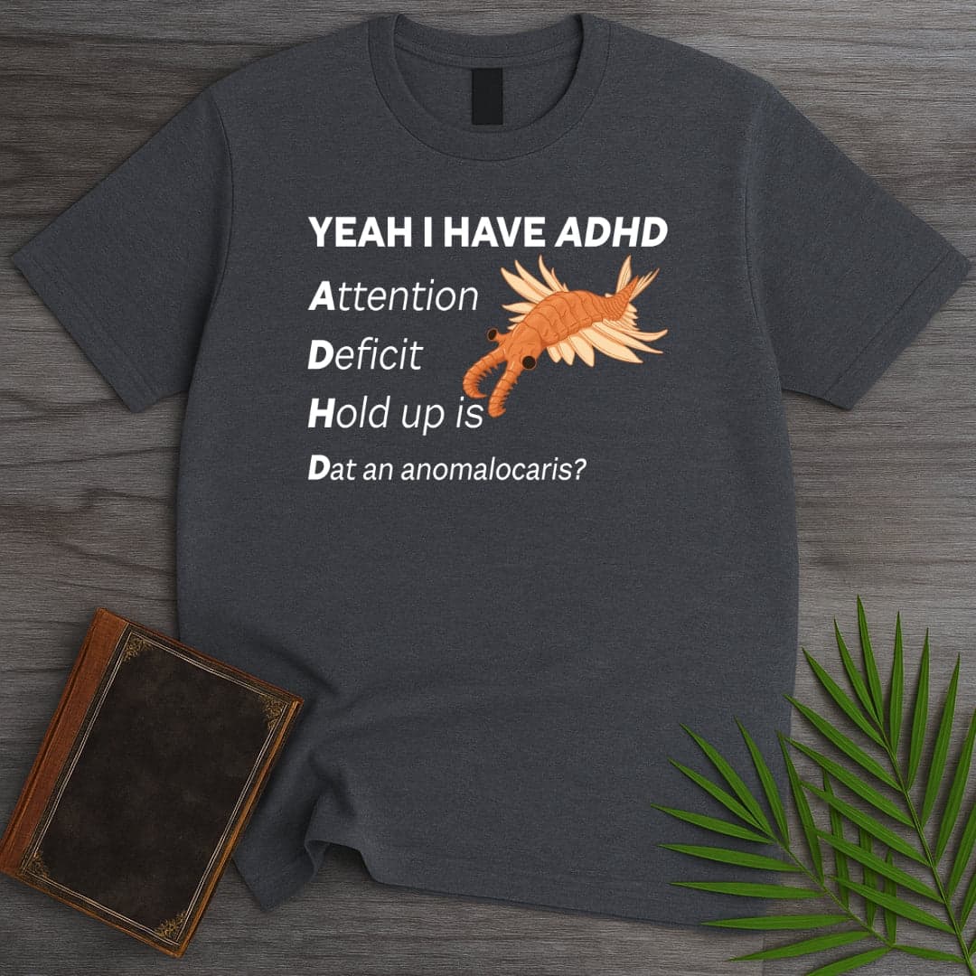 T-Shirt Dark Heather / S I got ADHD T-Shirt