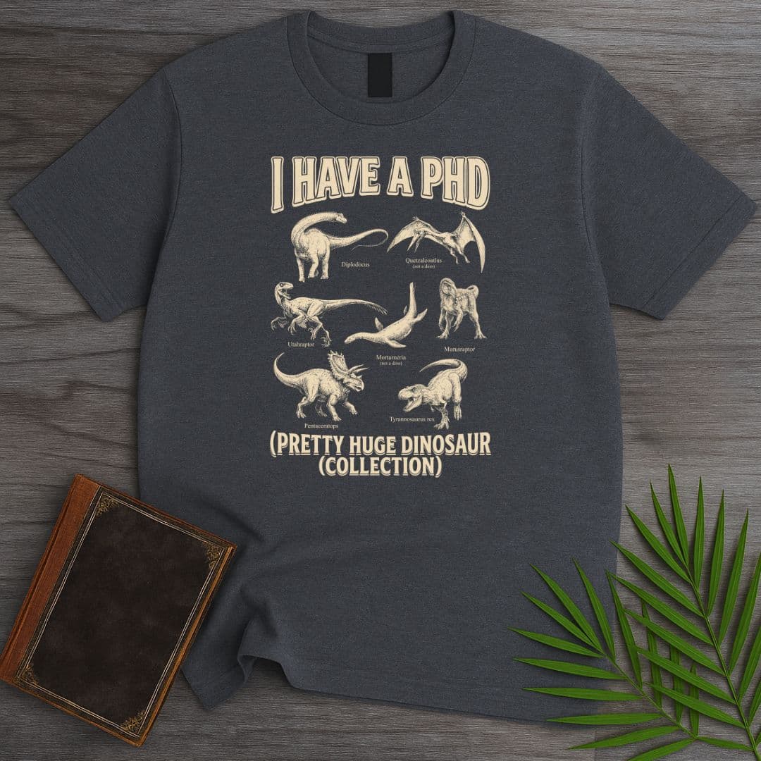 T-Shirt Dark Heather / S I Have a PhD T-Shirt