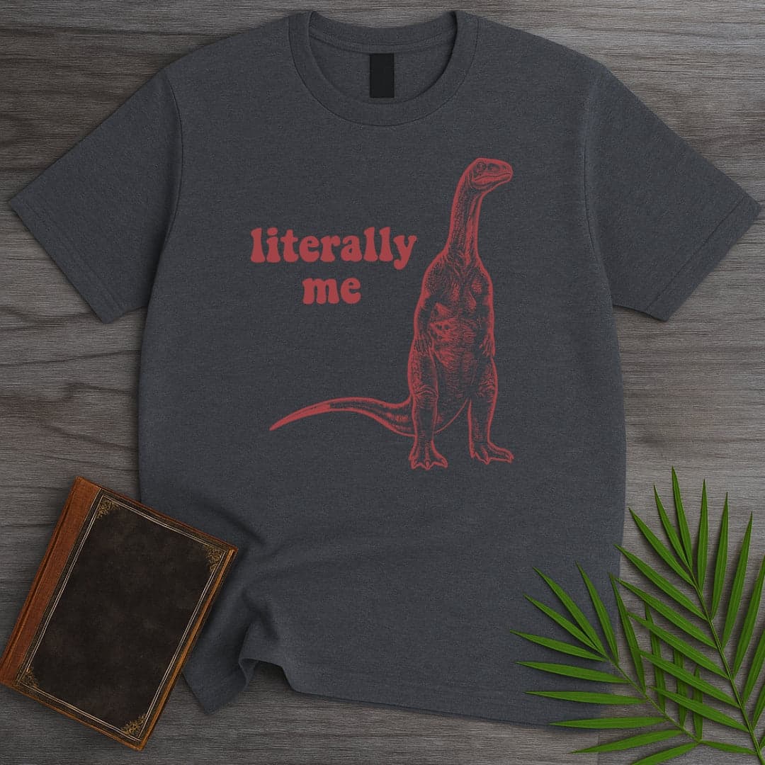 T-Shirt Dark Heather / S Literally Me T-Shirt