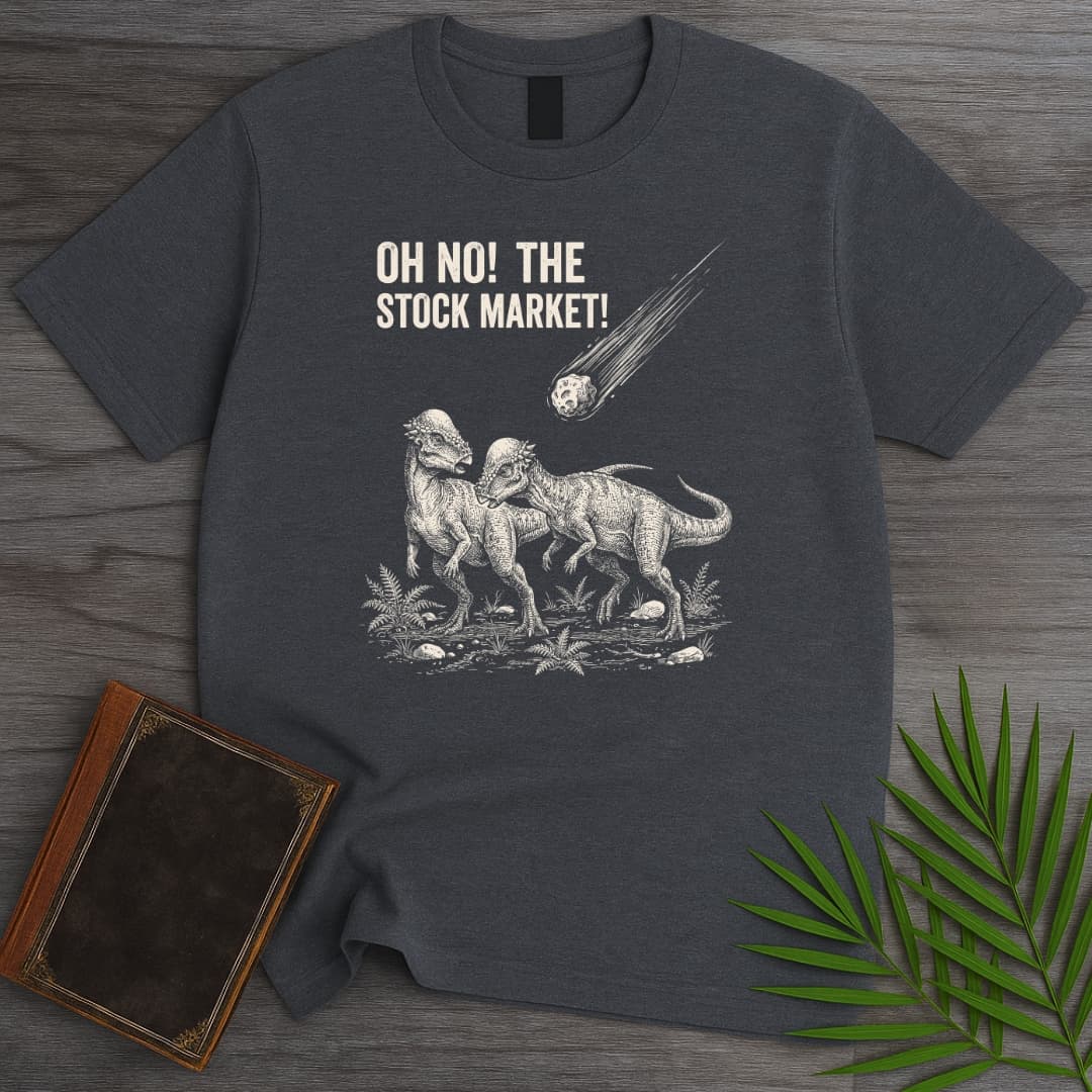 T-Shirt Dark Heather / S Oh No! The Stock Market! T-Shirt