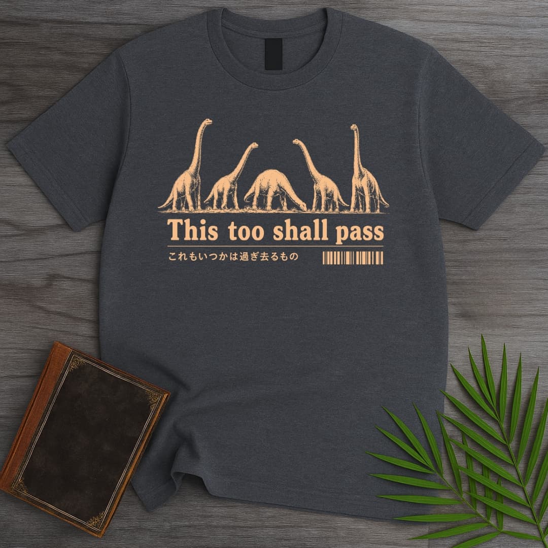 T-Shirt Dark Heather / S Sauropods, This Too Shall Pass T-Shirt
