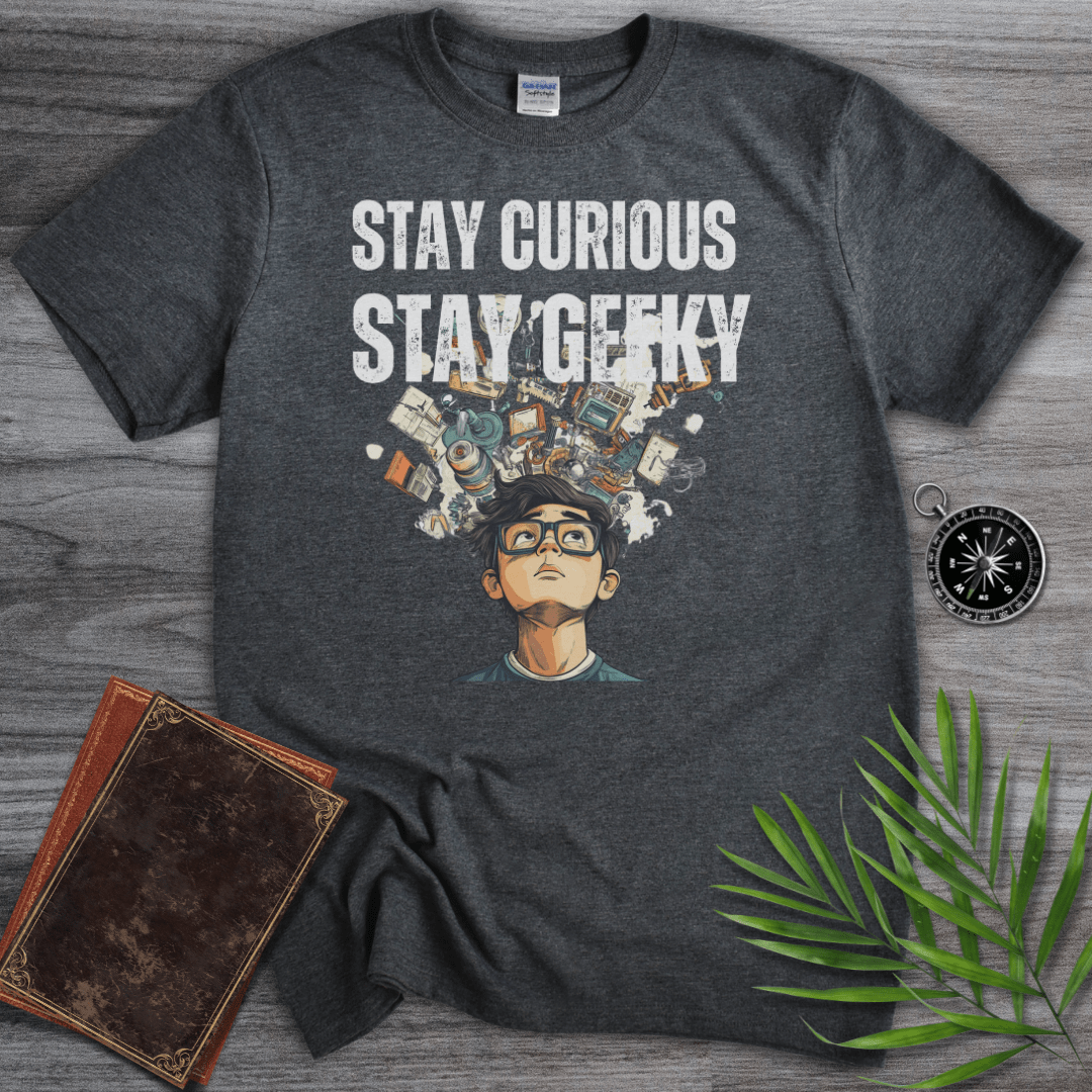 T-Shirt Dark Heather / S Stay Curious Stay Geeky! T-Shirt