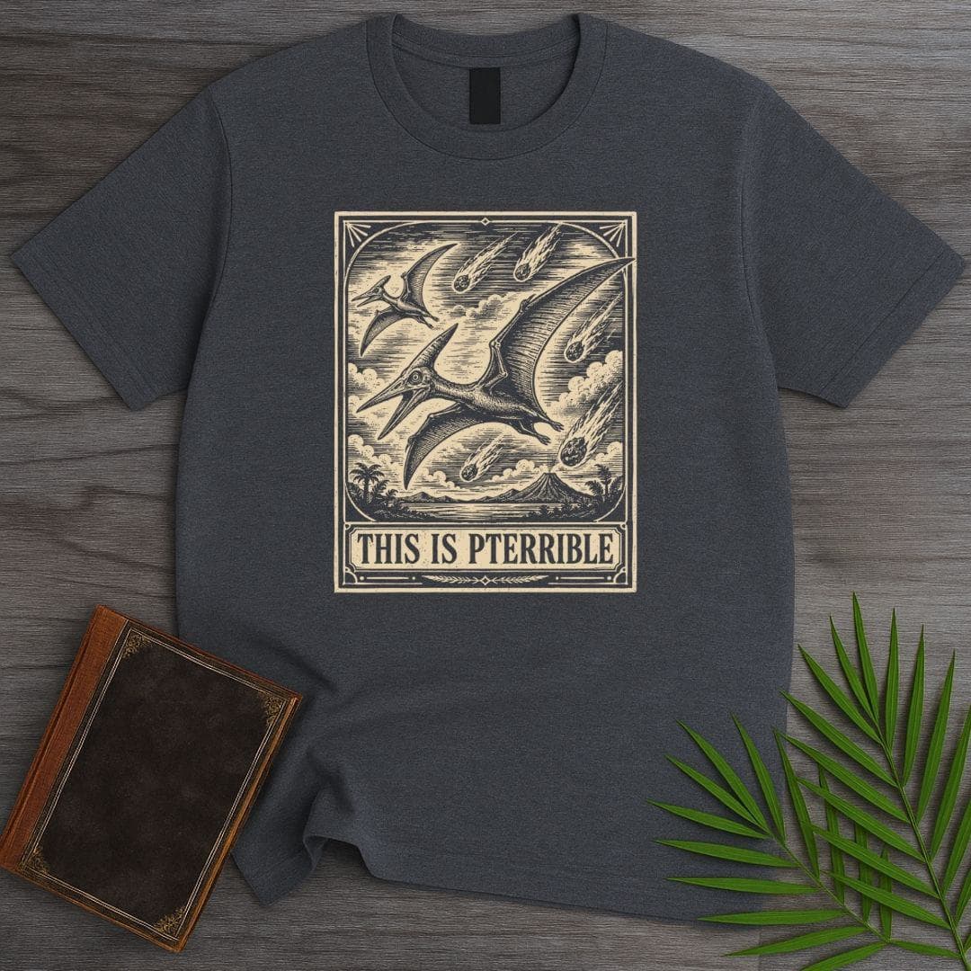 T-Shirt Dark Heather / S This is Pterrible T-Shirt