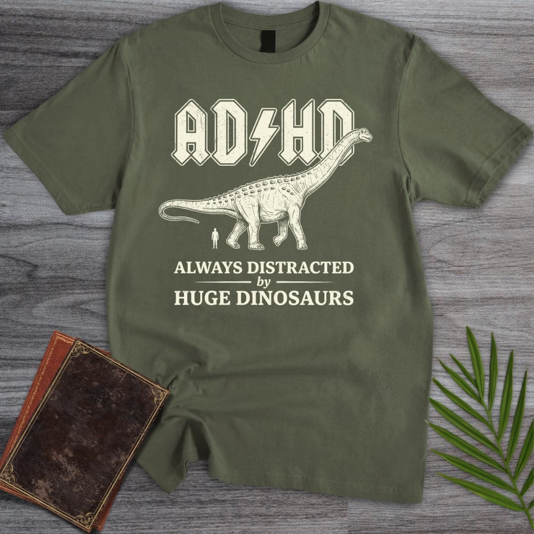 T-Shirt Military Green / S Always Distracted by Huge Dinosaurs (ADHD) T-Shirt