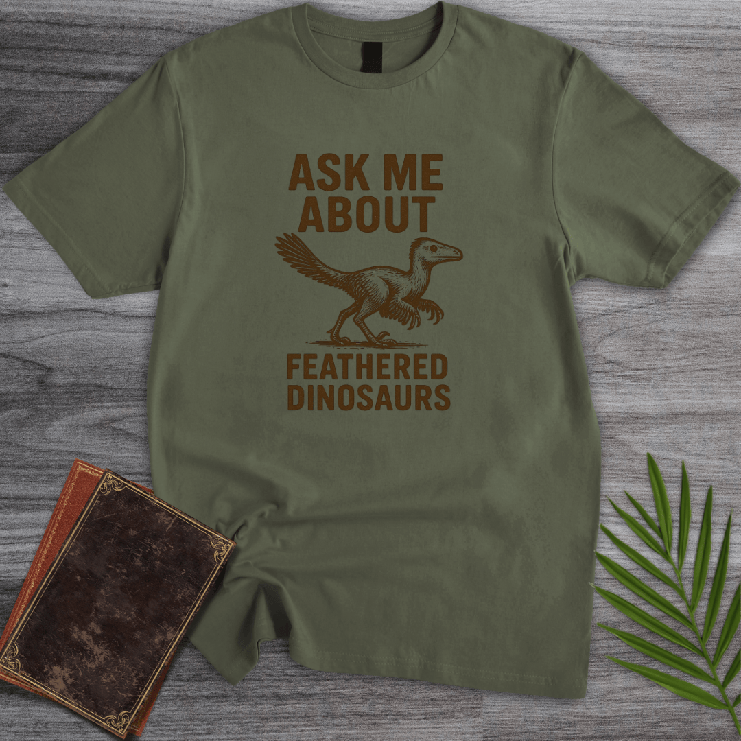 T-Shirt Military Green / S Ask Me About Feathered Dinos T-Shirt