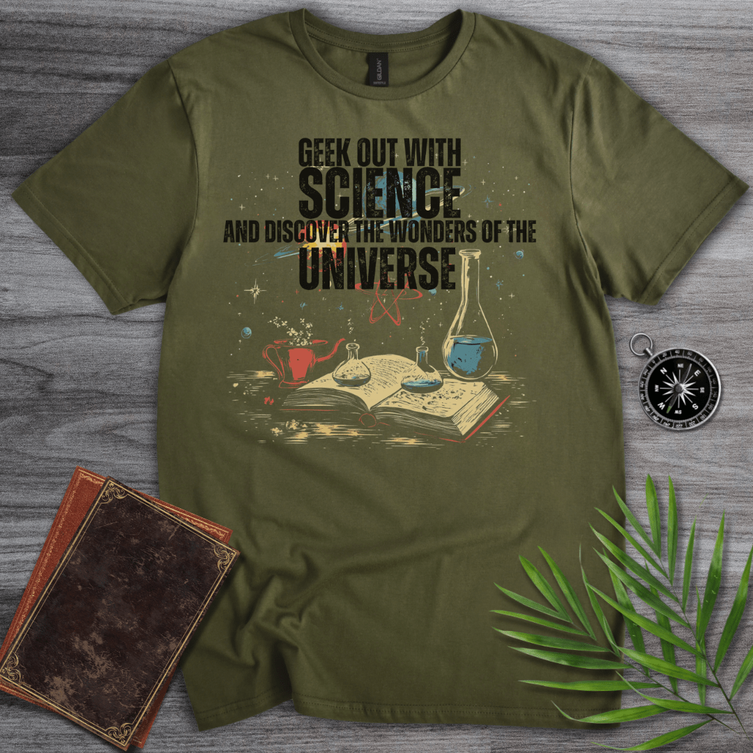 T-Shirt Military Green / S Geek Out With Science Phrase Graphic T-Shirt