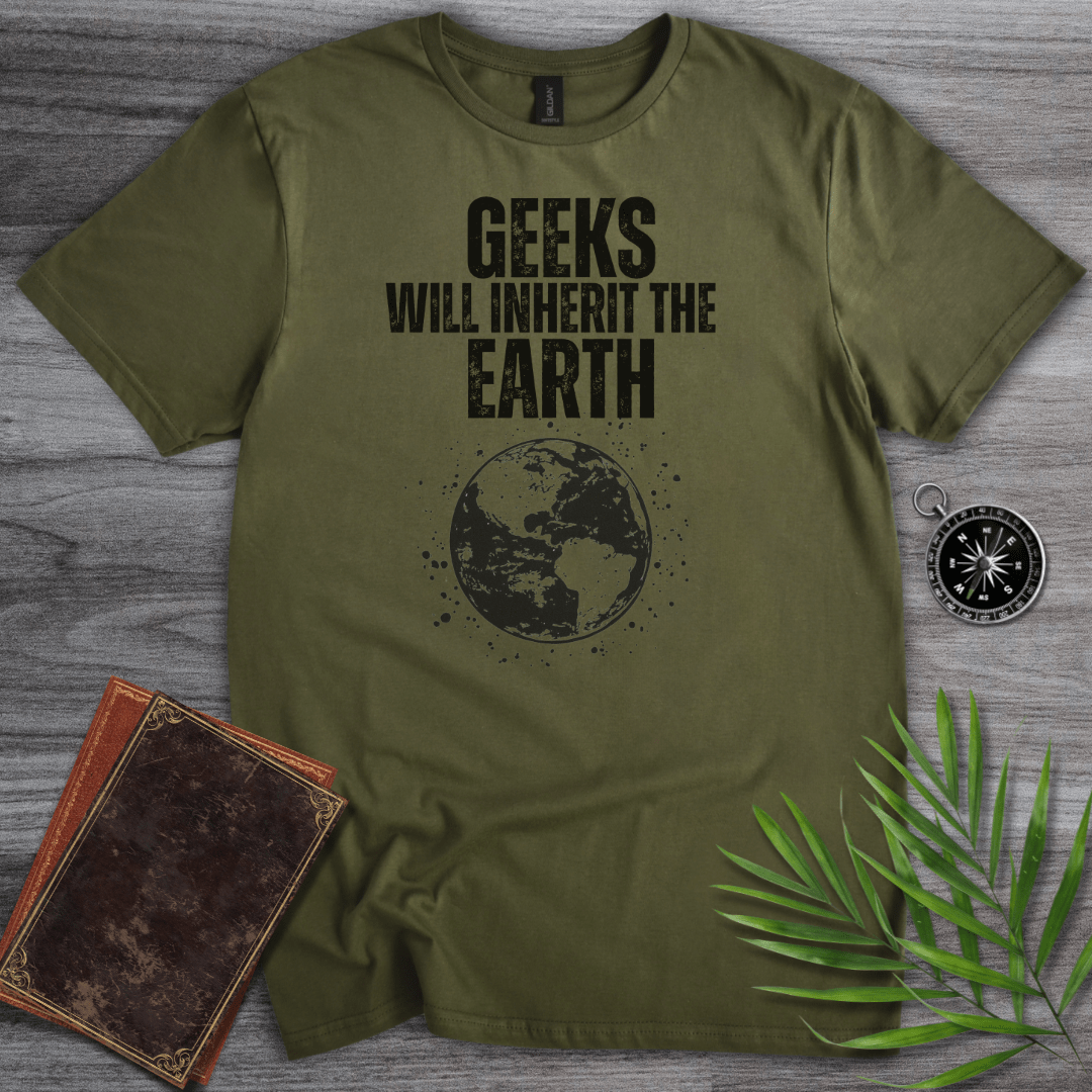 T-Shirt Military Green / S Geeks Will Inherit The Earth! Graphic T-Shirt