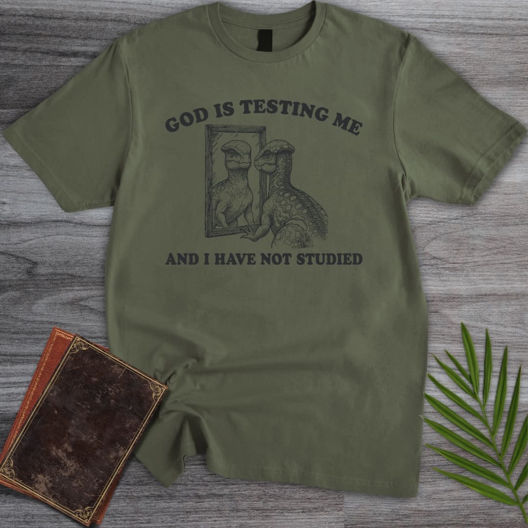 T-Shirt Military Green / S God is Testing Me T-Shirt