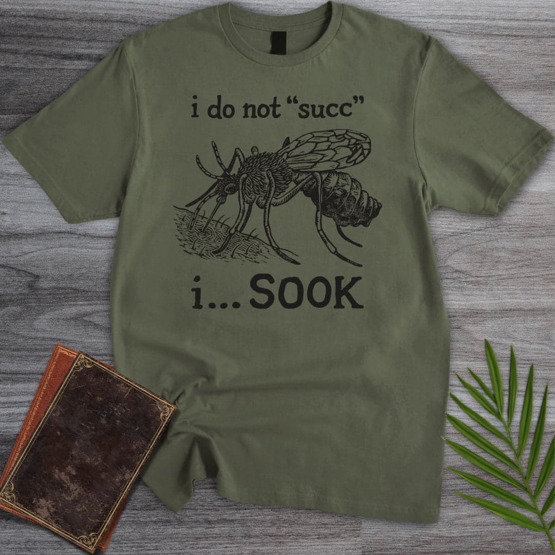 T-Shirt Military Green / S I Do Not Succ I SOOK T-Shirt