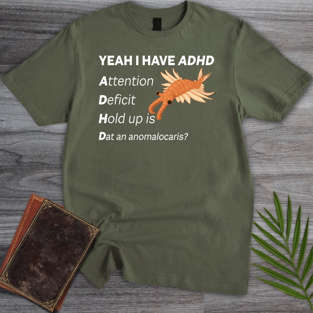 T-Shirt Military Green / S I got ADHD T-Shirt